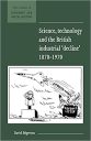 Science, Tech & Brit Indus Decline: 29 (New Studies in Economic and Social History, Series Number 29)