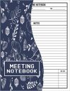 Meeting Notebook: Meeting Notes Notebook. Meeting Notes. Meeting Minutes Notebook. Meeting Notes Journal Notebook. Meeting Book for Note Taking with … for Meetings. Business Meeting Note Taking.