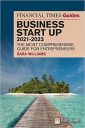 FT Guide to Business Start Up 2021-2023: The Most Comprehensive Guide for Entrepreneurs (The FT Guides)